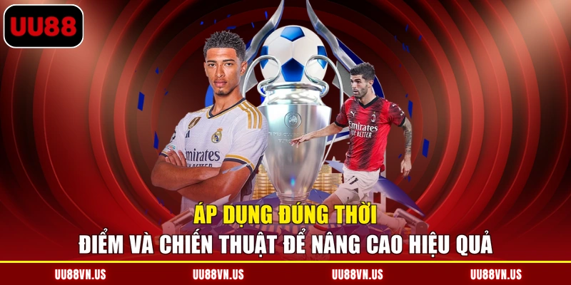 Áp dụng đúng thời điểm và chiến thuật để nâng cao hiệu quả