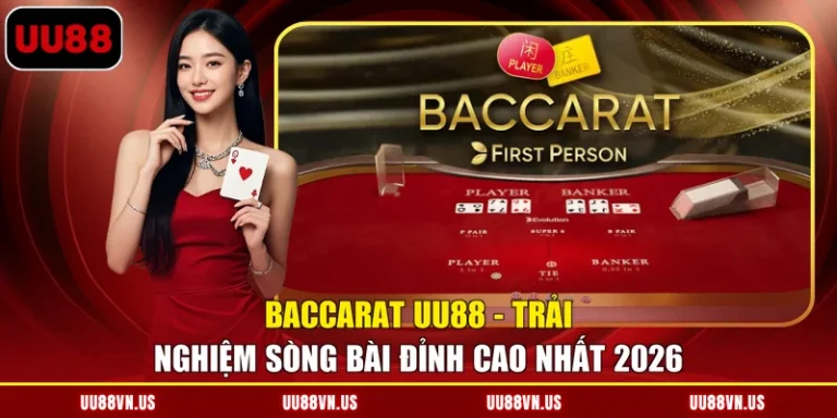 Baccarat UU88 - Trải Nghiệm Sòng Bài Đỉnh Cao Nhất 2026