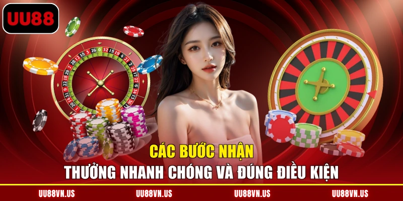 Các bước nhận thưởng nhanh chóng và đúng điều kiện