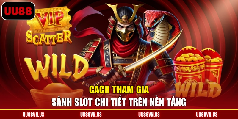 Cách tham gia sảnh Slot chi tiết trên nền tảng