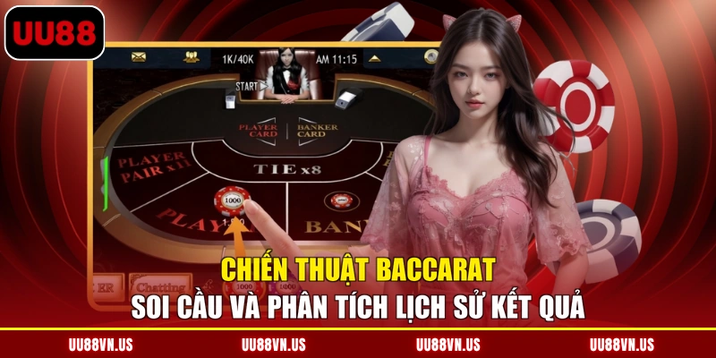 Chiến thuật baccarat soi cầu và phân tích lịch sử kết quả