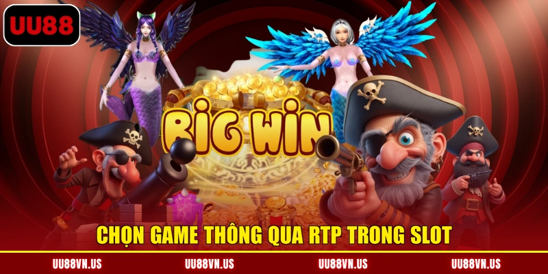 Chọn game thông qua RTP trong Slot