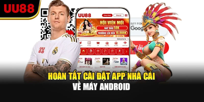 Hoàn tất cài đặt app nhà cái về máy Android