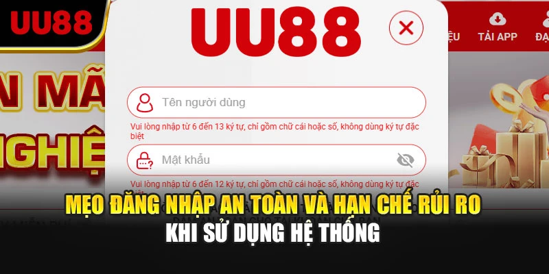 Mẹo đăng nhập an toàn và hạn chế rủi ro khi sử dụng hệ thống