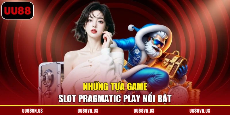 Những tựa game Slot Pragmatic Play nổi bật