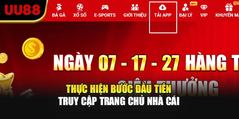 Thực hiện bước đầu tiên truy cập trang chủ nhà cái
